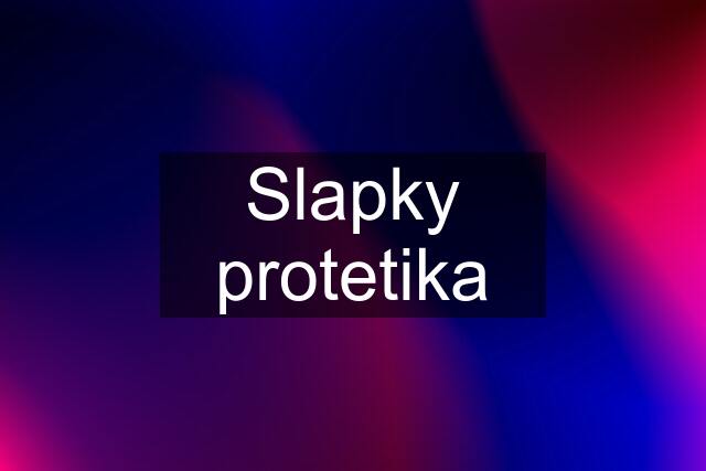 Slapky protetika