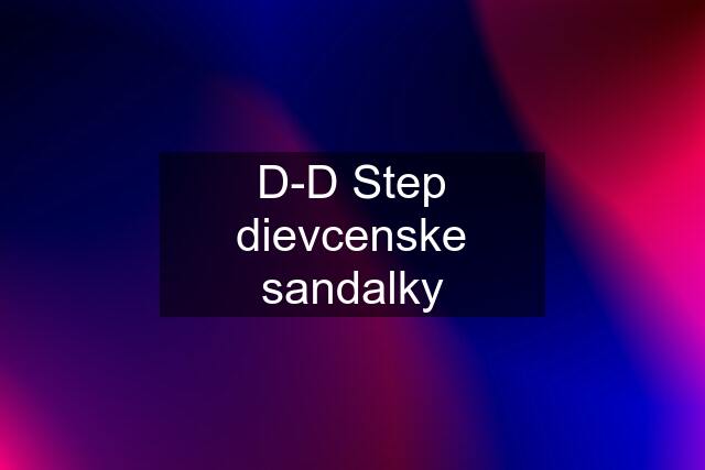 D-D Step dievcenske sandalky