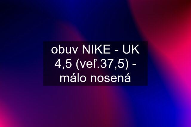 obuv NIKE - UK 4,5 (veľ.37,5) - málo nosená