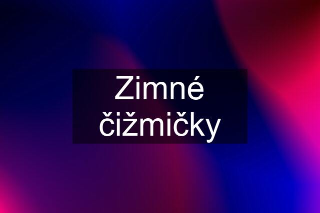 Zimné čižmičky