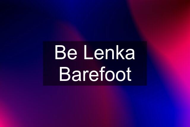 Be Lenka Barefoot