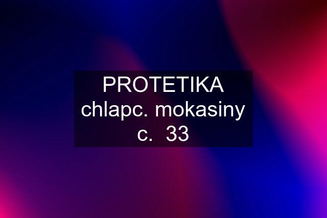 PROTETIKA chlapc. mokasiny c.  33