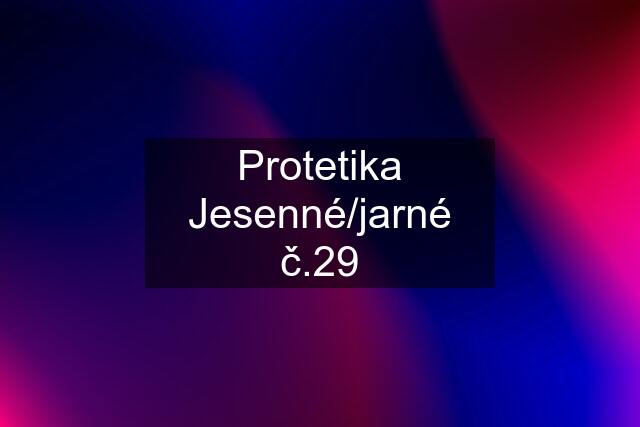 Protetika Jesenné/jarné č.29