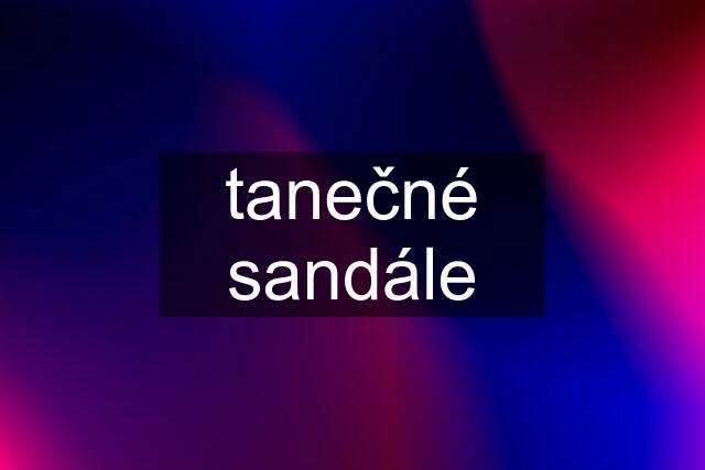 tanečné sandále