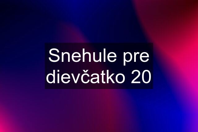 Snehule pre dievčatko 20