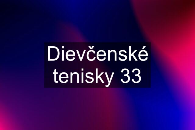 Dievčenské tenisky 33