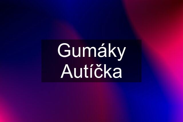 Gumáky Autíčka