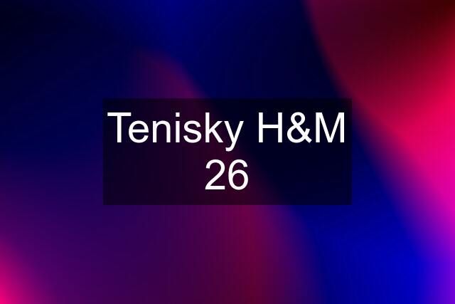 Tenisky H&M 26