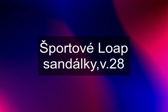 Športové Loap sandálky,v.28