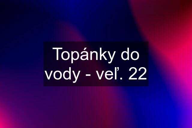 Topánky do vody - veľ. 22