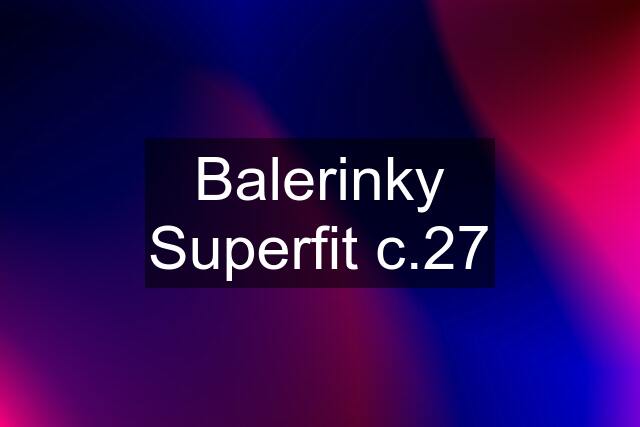 Balerinky Superfit c.27