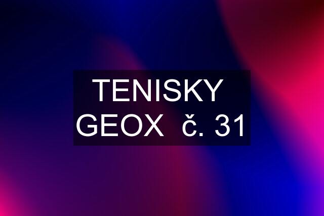 TENISKY  GEOX  č. 31