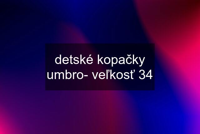 detské kopačky umbro- veľkosť 34