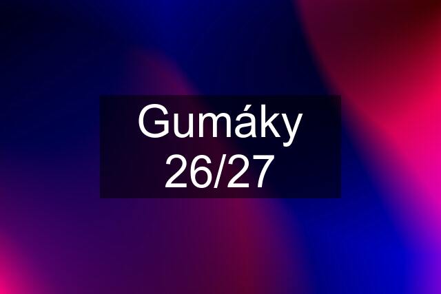 Gumáky 26/27