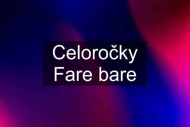 Celoročky Fare bare