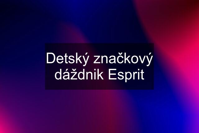 Detský značkový dáždnik Esprit