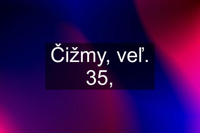 Čižmy, veľ. 35,