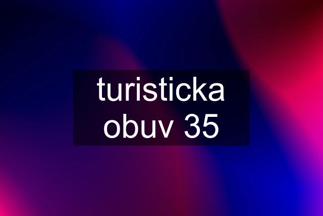 turisticka obuv 35