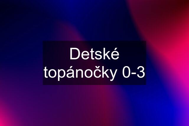 Detské topánočky 0-3