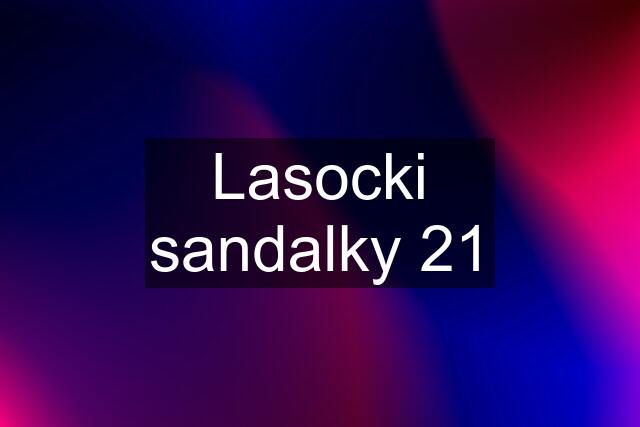 Lasocki sandalky 21