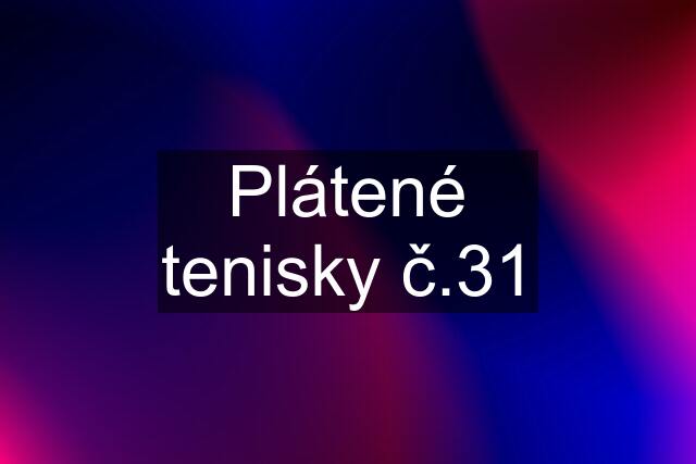 Plátené tenisky č.31