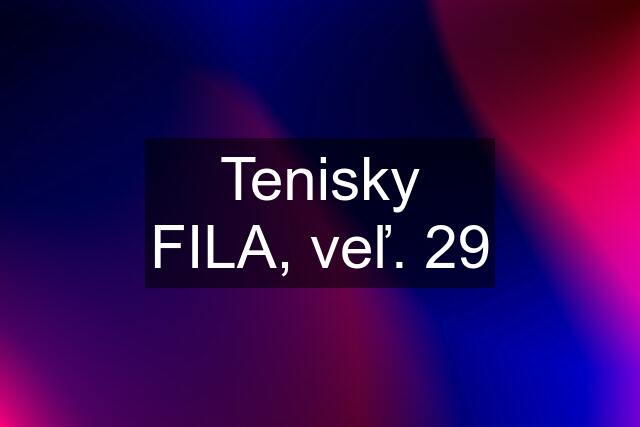 Tenisky FILA, veľ. 29