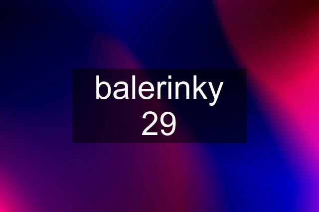 balerinky 29