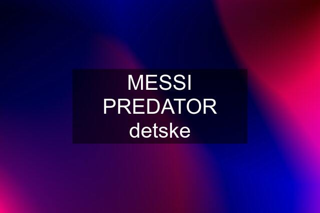 MESSI PREDATOR detske