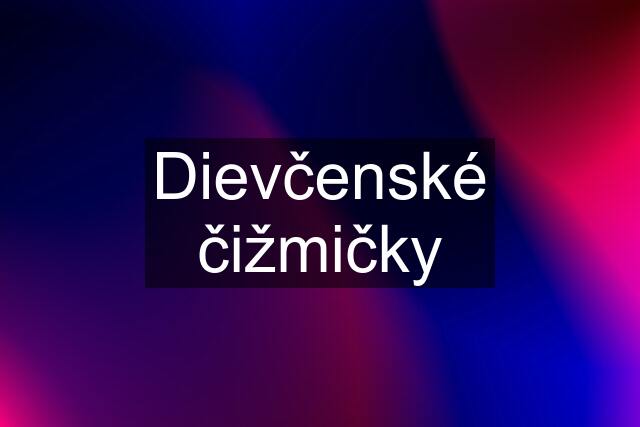 Dievčenské čižmičky