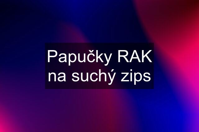 Papučky RAK na suchý zips