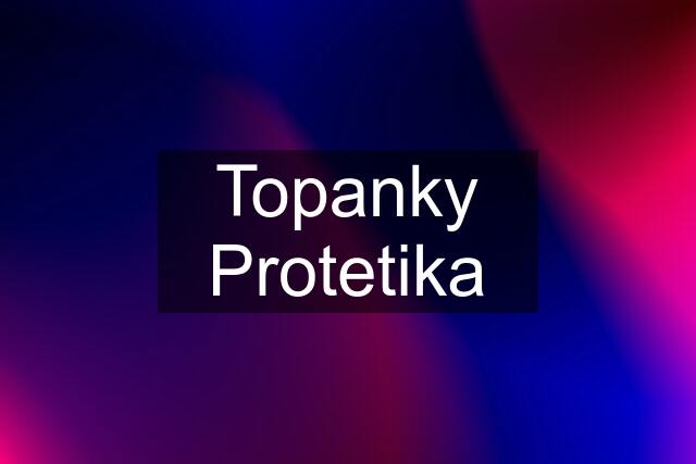 Topanky Protetika