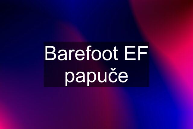 Barefoot EF papuče