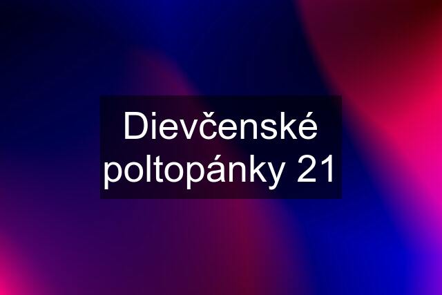 Dievčenské poltopánky 21