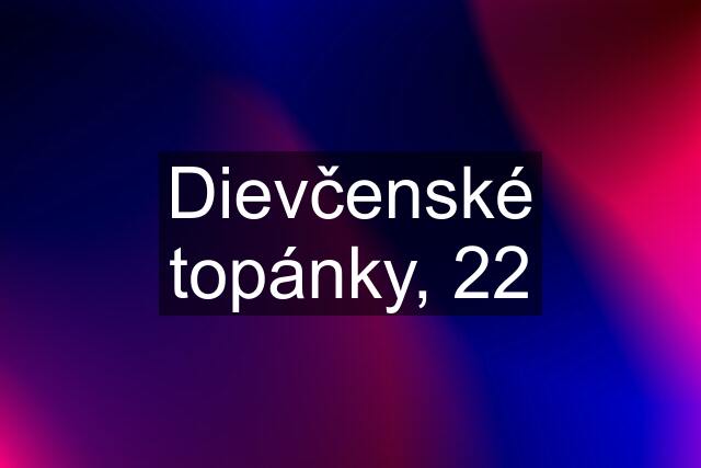 Dievčenské topánky, 22