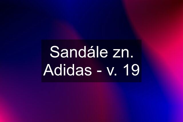 Sandále zn. Adidas - v. 19