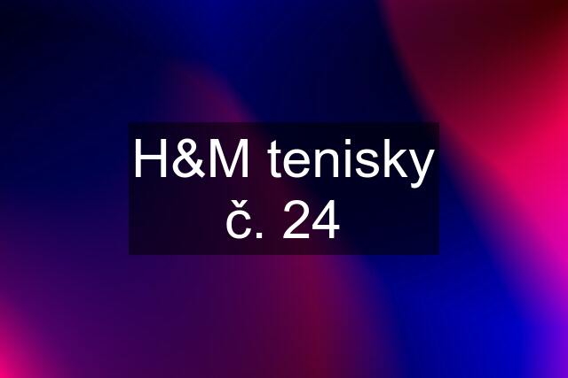 H&M tenisky č. 24