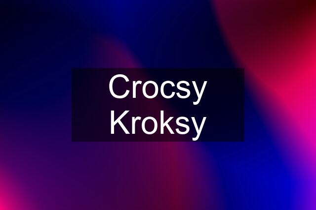 Crocsy "Kroksy"