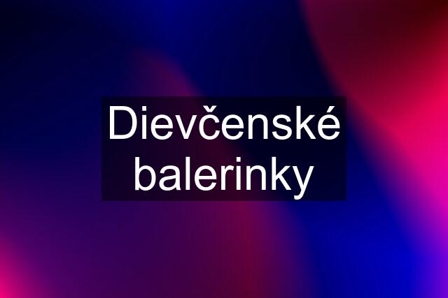 Dievčenské balerinky