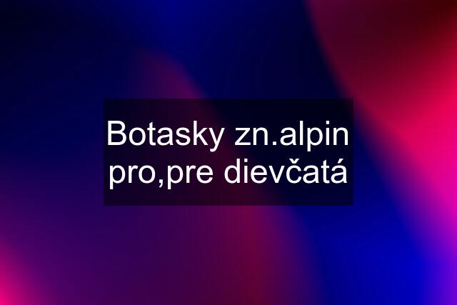 Botasky zn.alpin pro,pre dievčatá