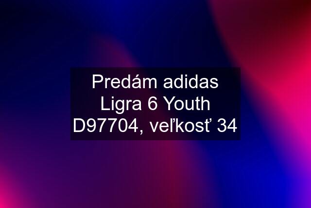 Predám adidas Ligra 6 Youth D97704, veľkosť 34