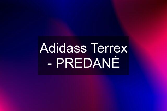 Adidass Terrex - PREDANÉ