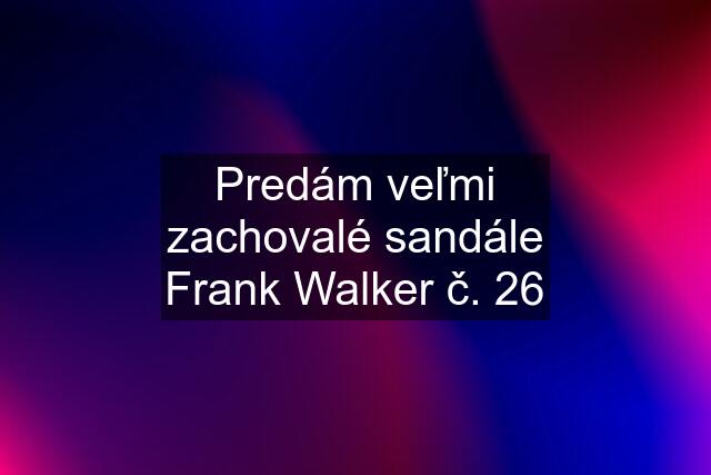 Predám veľmi zachovalé sandále Frank Walker č. 26