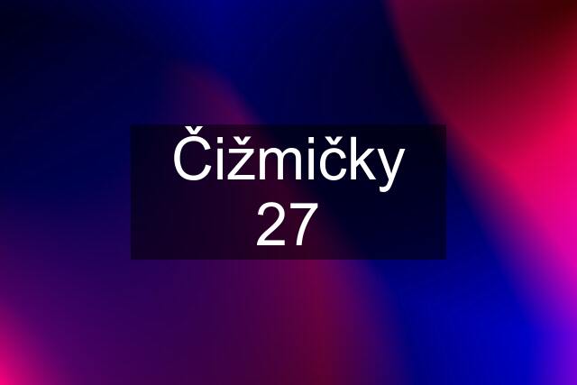 Čižmičky 27