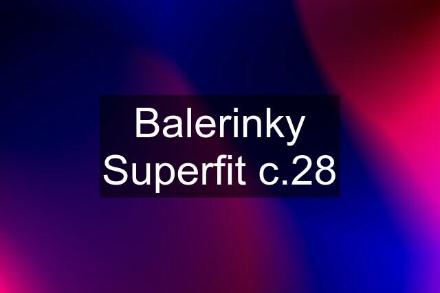 Balerinky Superfit c.28