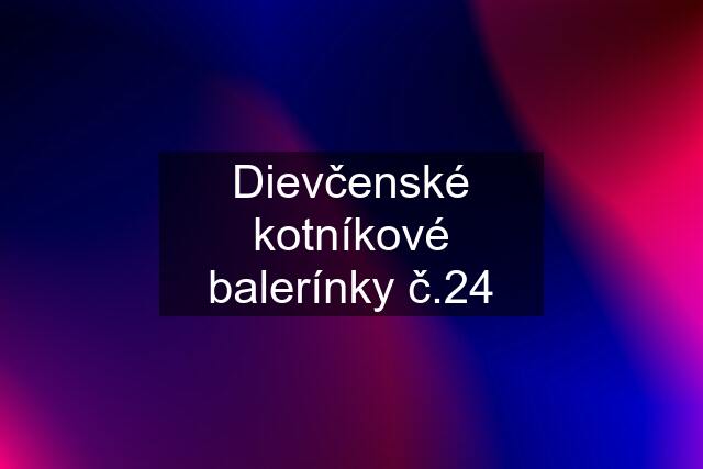 Dievčenské kotníkové balerínky č.24