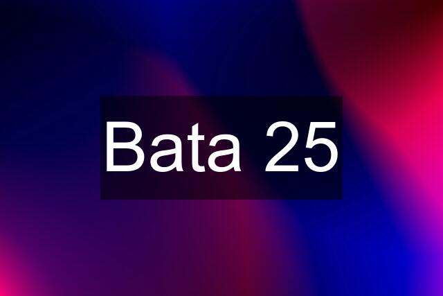 Bata 25