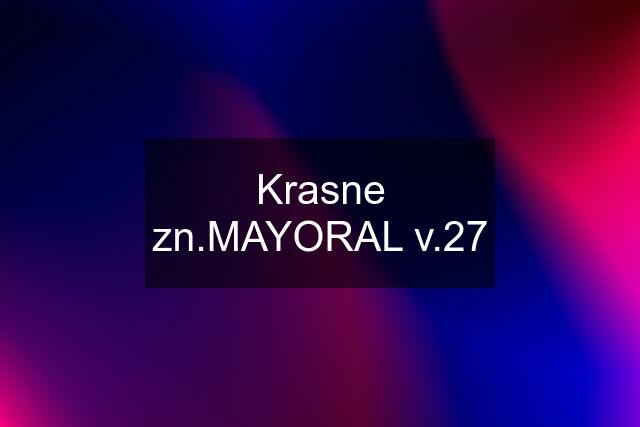 Krasne zn.MAYORAL v.27