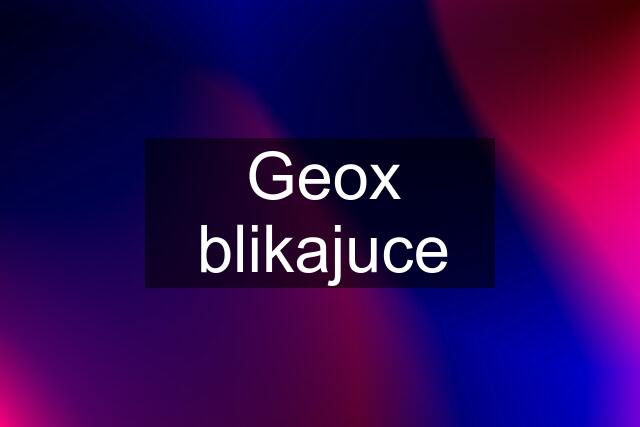 Geox blikajuce