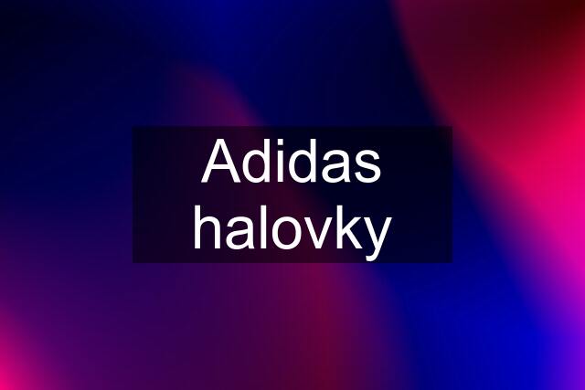 Adidas halovky