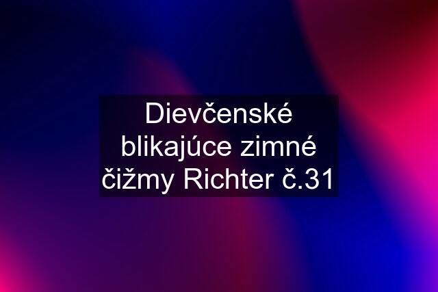 Dievčenské blikajúce zimné čižmy Richter č.31